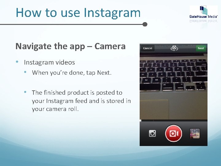 How to use Instagram Navigate the app – Camera • Instagram videos • When