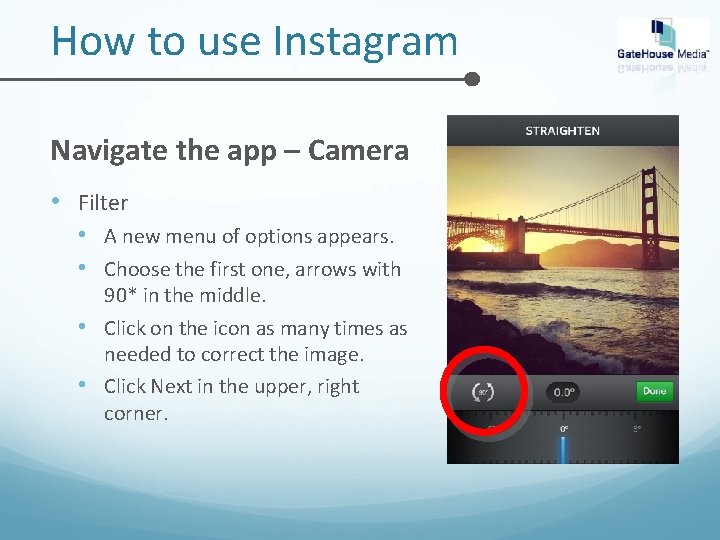 How to use Instagram Navigate the app – Camera • Filter • A new