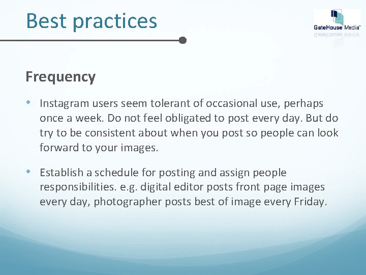 Best practices Frequency • Instagram users seem tolerant of occasional use, perhaps once a
