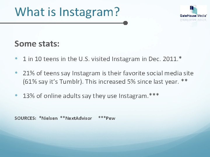 What is Instagram? Some stats: • 1 in 10 teens in the U. S.
