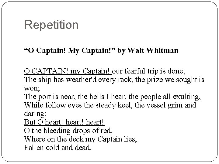 Repetition “O Captain! My Captain!” by Walt Whitman O CAPTAIN! my Captain! our fearful