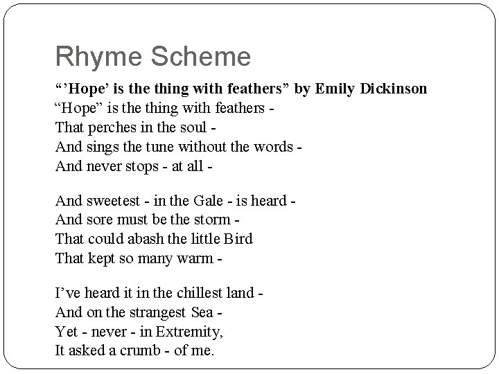 Rhyme Scheme “’Hope’ is the thing with feathers” by Emily Dickinson “Hope” is the