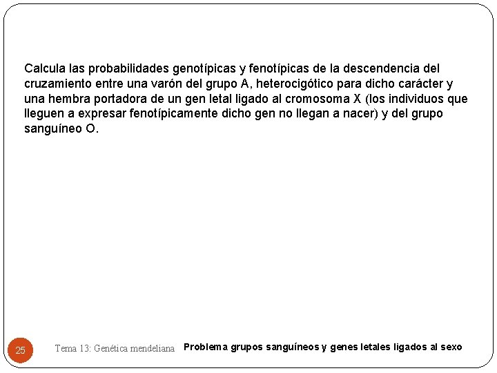 Calcula las probabilidades genotípicas y fenotípicas de la descendencia del cruzamiento entre una varón