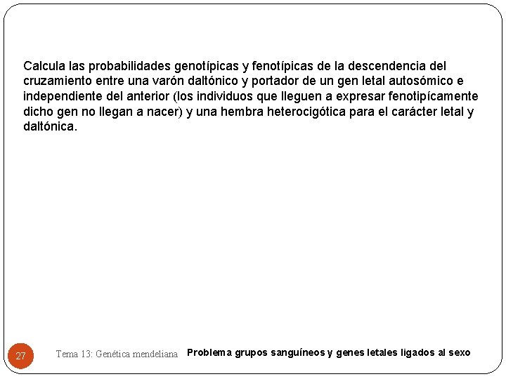 Calcula las probabilidades genotípicas y fenotípicas de la descendencia del cruzamiento entre una varón