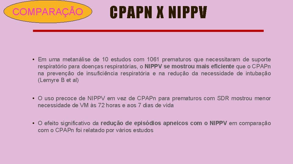 COMPARAÇÃO CPAPN X NIPPV • Em uma metanálise de 10 estudos com 1061 prematuros