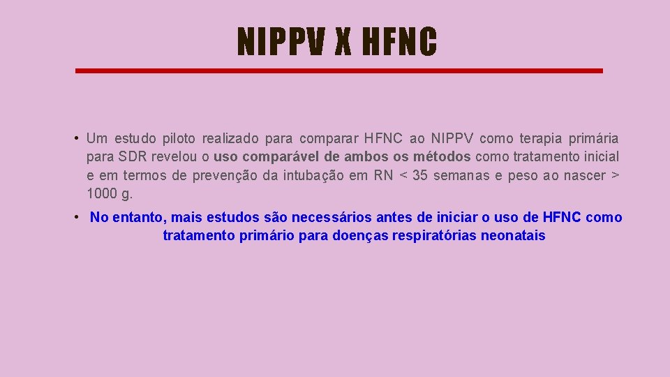 NIPPV X HFNC • Um estudo piloto realizado para comparar HFNC ao NIPPV como