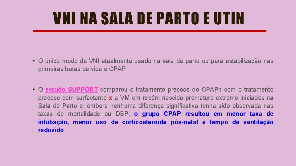 VNI NA SALA DE PARTO E UTIN • O único modo de VNI atualmente