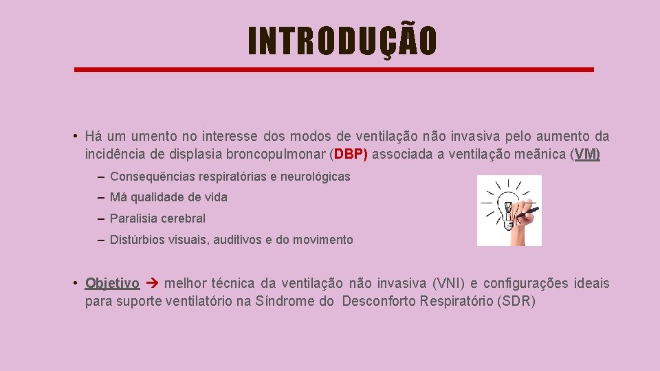 INTRODUÇÃO • Há um umento no interesse dos modos de ventilação não invasiva pelo