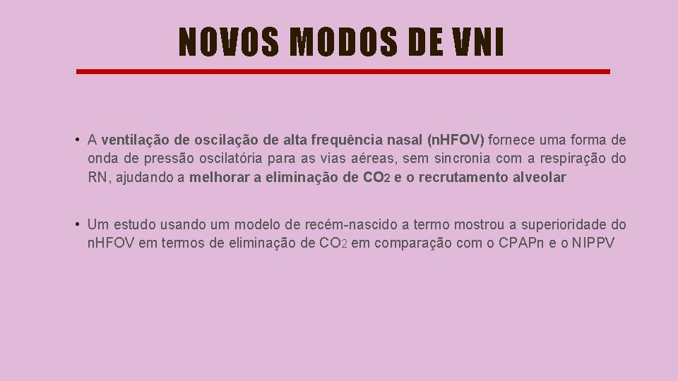 NOVOS MODOS DE VNI • A ventilação de oscilação de alta frequência nasal (n.