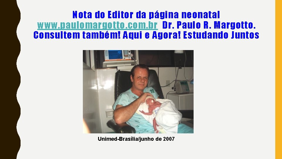 Nota do Editor da página neonatal www. paulomargotto. com. br Dr. Paulo R. Margotto.