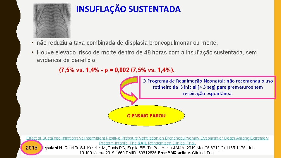 INSUFLAÇÃO SUSTENTADA • não reduziu a taxa combinada de displasia broncopulmonar ou morte. •