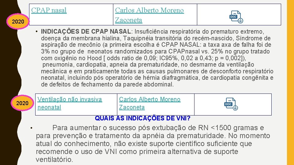 CPAP nasal 2020 Carlos Alberto Moreno Zaconeta • INDICAÇÕES DE CPAP NASAL: Insuficiência respiratória