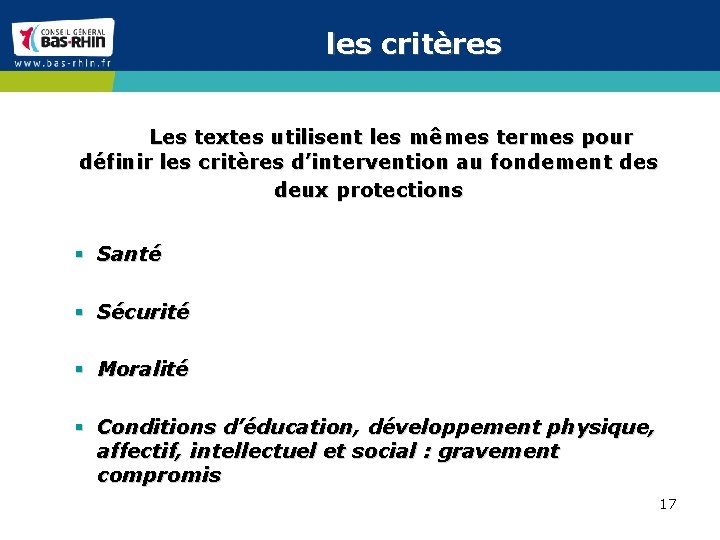 les critères Les textes utilisent les mêmes termes pour définir les critères d’intervention au