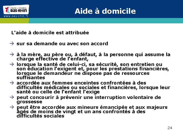 Aide à domicile L'aide à domicile est attribuée à sur sa demande ou avec