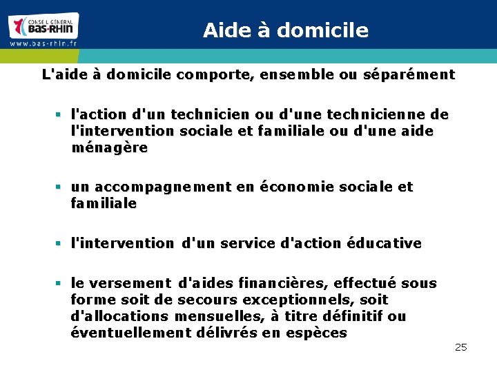 Aide à domicile L'aide à domicile comporte, ensemble ou séparément § l'action d'un technicien