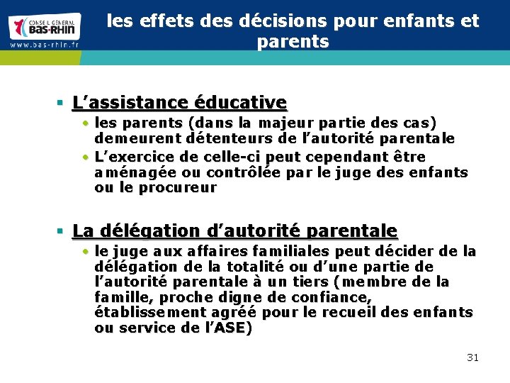 les effets des décisions pour enfants et parents § L’assistance éducative • les parents