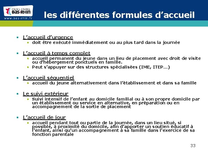 les différentes formules d’accueil § L’accueil d’urgence • doit être exécuté immédiatement ou au