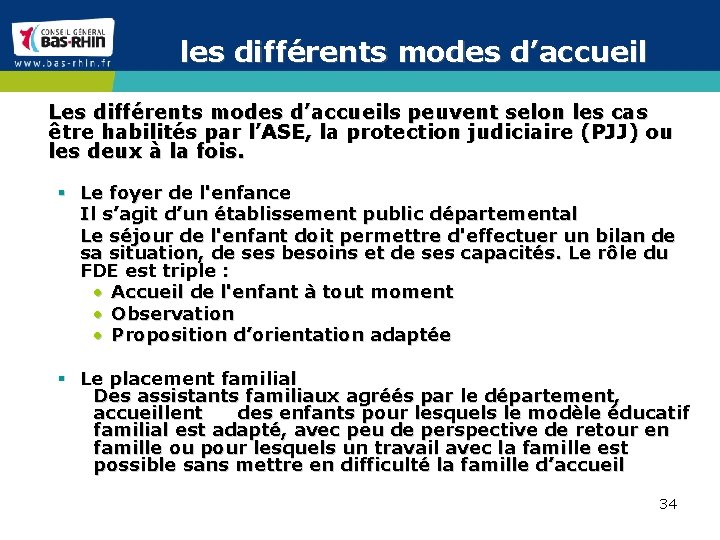 les différents modes d’accueil Les différents modes d’accueils peuvent selon les cas être habilités