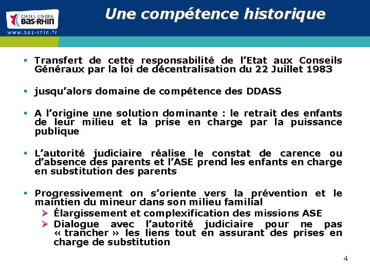  Une compétence historique § Transfert de cette responsabilité de l’Etat aux Conseils Généraux