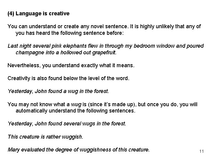 (4) Language is creative You can understand or create any novel sentence. It is