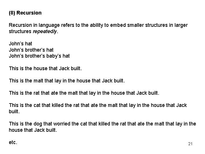 (8) Recursion in language refers to the ability to embed smaller structures in larger