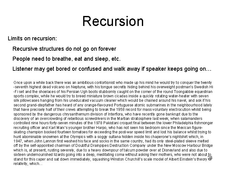 Recursion Limits on recursion: Recursive structures do not go on forever People need to