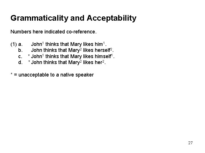 Grammaticality and Acceptability Numbers here indicated co-reference. (1) a. John 1 thinks that Mary