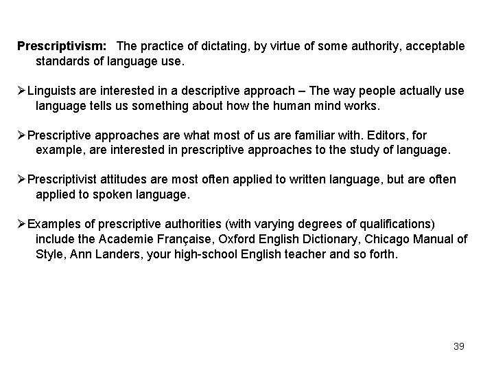 Prescriptivism: The practice of dictating, by virtue of some authority, acceptable standards of language