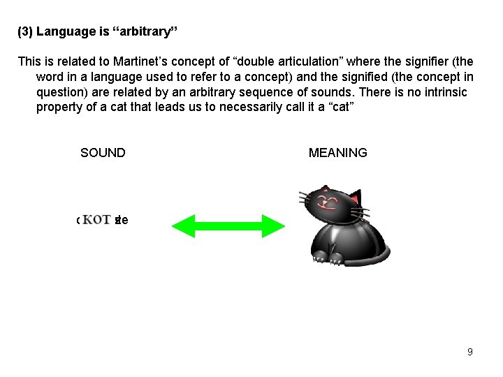 (3) Language is “arbitrary” This is related to Martinet’s concept of “double articulation” where