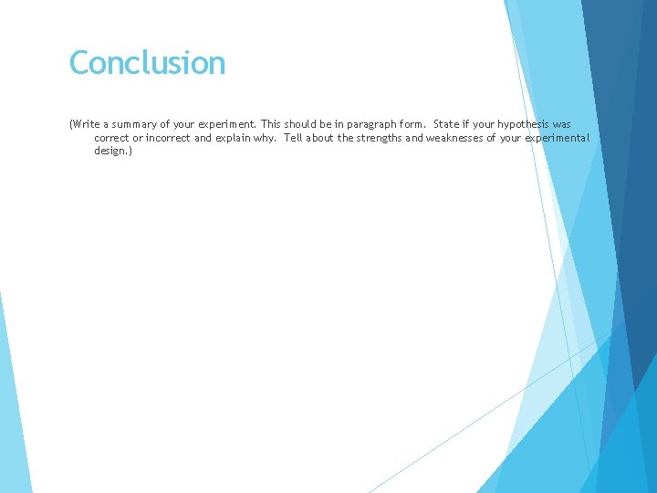 Conclusion (Write a summary of your experiment. This should be in paragraph form. State Conclusion (Write a summary of your experiment. This should be in paragraph form. State