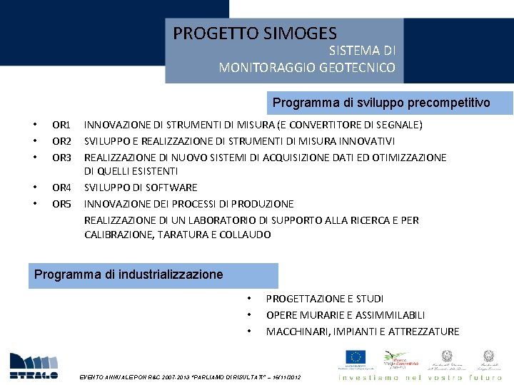 PROGETTO SIMOGES SISTEMA DI MONITORAGGIO GEOTECNICO Programma di sviluppo precompetitivo • • • OR