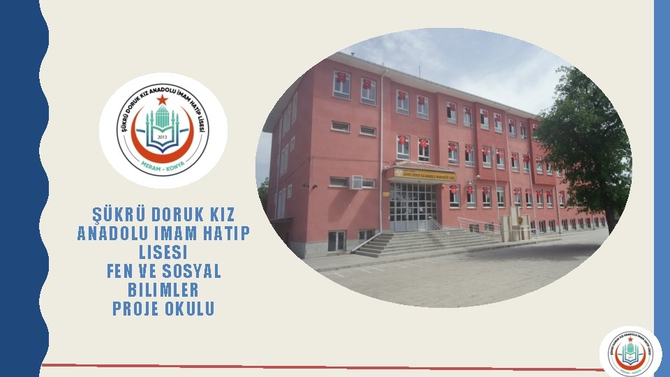 ŞÜKRÜ DORUK KIZ ANADOLU IMAM HATIP LISESI FEN VE SOSYAL BILIMLER PROJE OKULU 