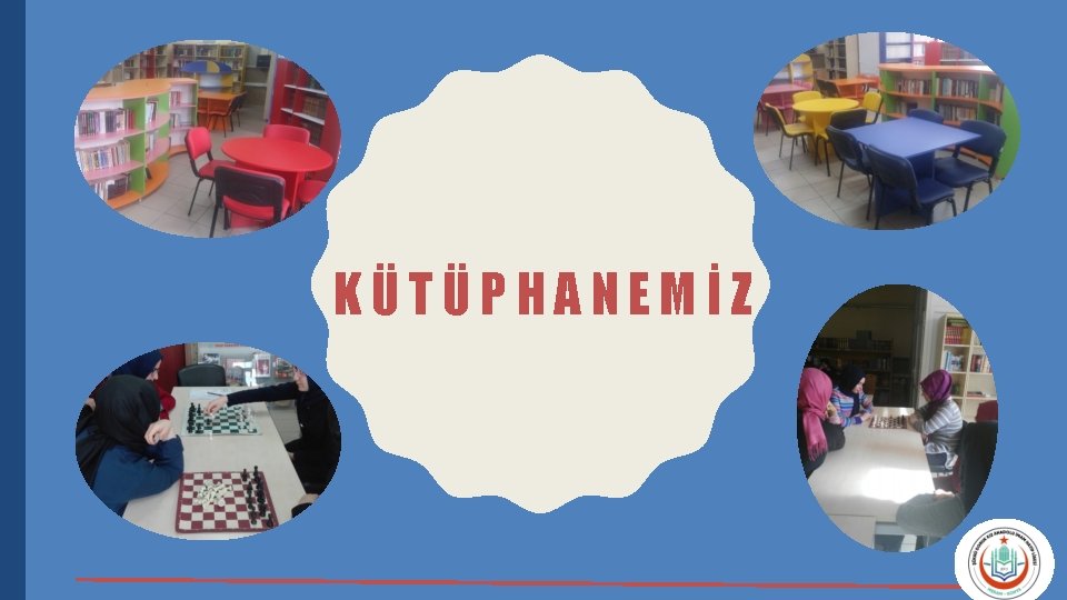 KÜTÜPHANEMİZ 