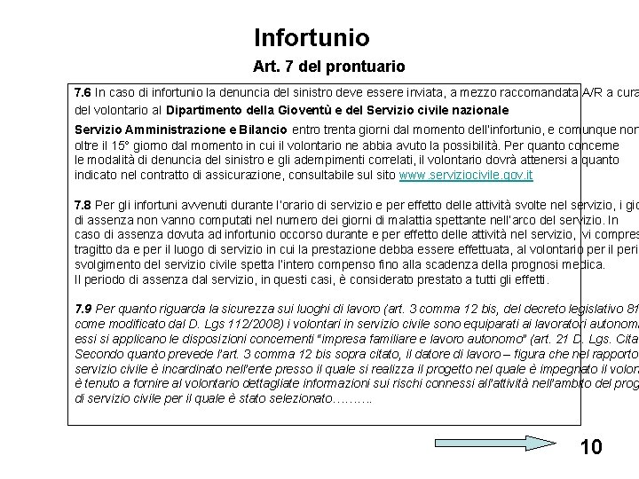 Infortunio Art. 7 del prontuario 7. 6 In caso di infortunio la denuncia del