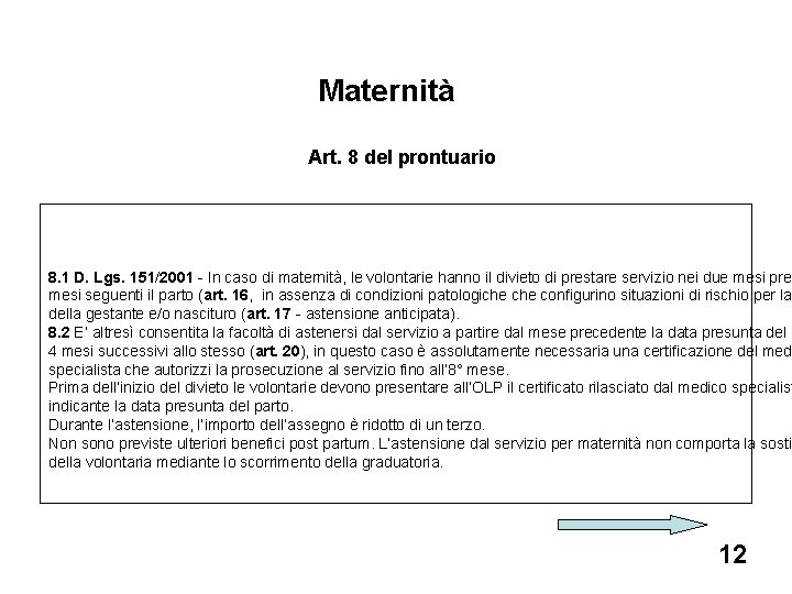 Maternità Art. 8 del prontuario 8. 1 D. Lgs. 151/2001 - In caso di