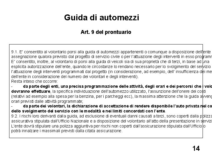 Guida di automezzi Art. 9 del prontuario 9. 1. E’ consentito al volontario porsi