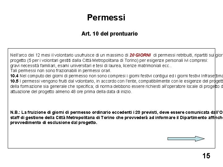 Permessi Art. 10 del prontuario Nell’arco dei 12 mesi il volontario usufruisce di un