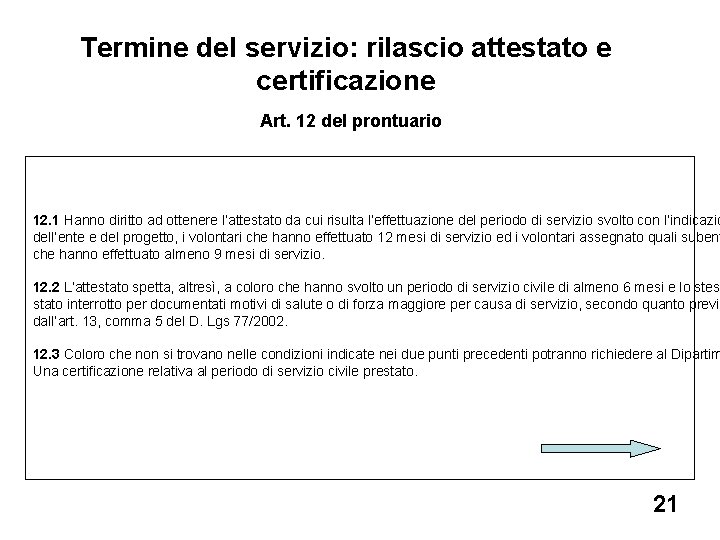 Termine del servizio: rilascio attestato e certificazione Art. 12 del prontuario 12. 1 Hanno