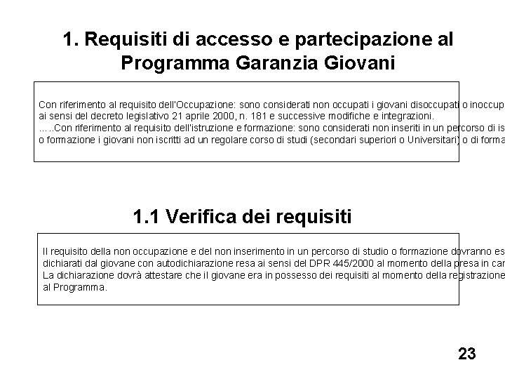 1. Requisiti di accesso e partecipazione al Programma Garanzia Giovani Con riferimento al requisito