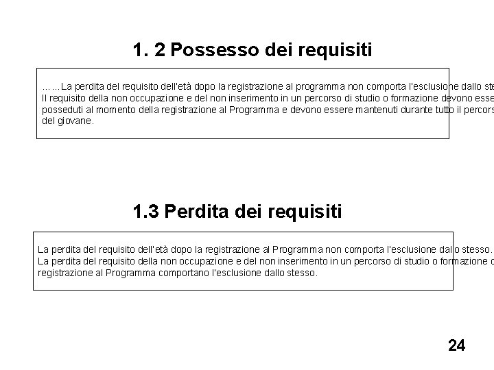 1. 2 Possesso dei requisiti ……La perdita del requisito dell’età dopo la registrazione al