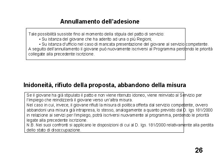 Annullamento dell’adesione Tale possibilità sussiste fino al momento della stipula del patto di servizio: