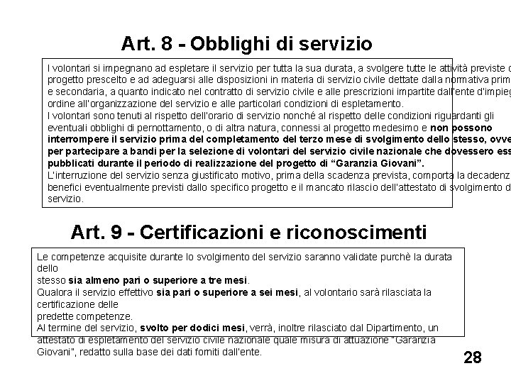 Art. 8 - Obblighi di servizio I volontari si impegnano ad espletare il servizio