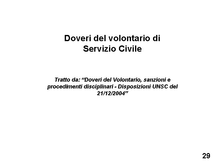 Doveri del volontario di Servizio Civile Tratto da: “Doveri del Volontario, sanzioni e procedimenti