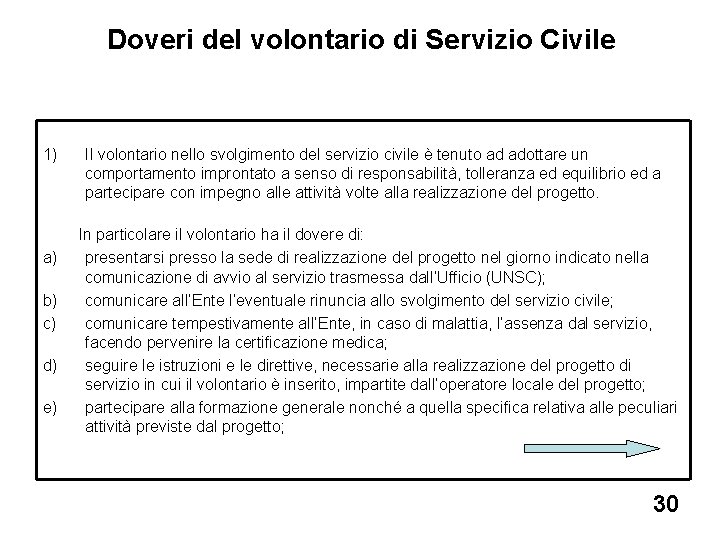 Doveri del volontario di Servizio Civile 1) a) b) c) d) e) Il volontario