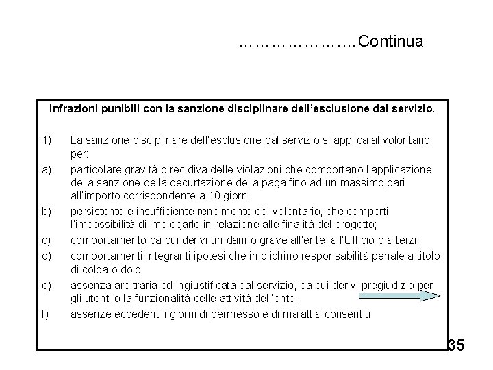 ………………. …Continua Infrazioni punibili con la sanzione disciplinare dell’esclusione dal servizio. 1) a) b)