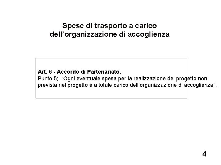 Spese di trasporto a carico dell’organizzazione di accoglienza Art. 6 - Accordo di Partenariato.