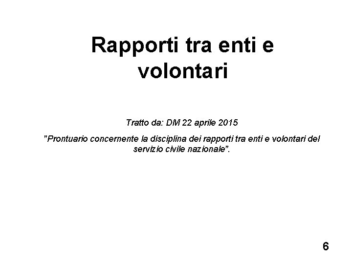 Rapporti tra enti e volontari Tratto da: DM 22 aprile 2015 "Prontuario concernente la