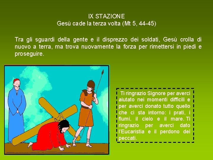 IX STAZIONE Gesù cade la terza volta (Mt 5, 44 -45) Tra gli sguardi