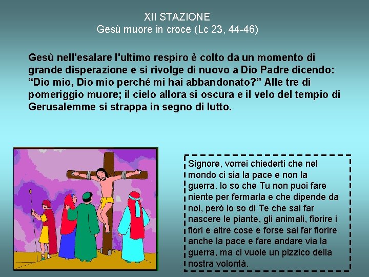 XII STAZIONE Gesù muore in croce (Lc 23, 44 -46) Gesù nell'esalare l'ultimo respiro