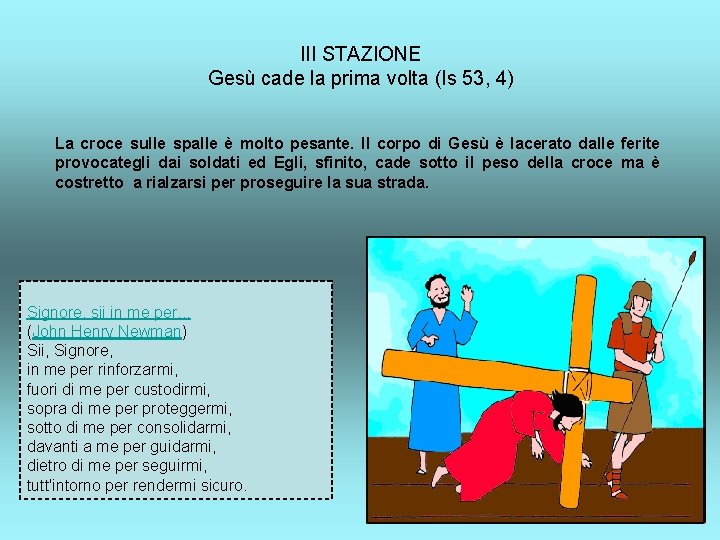 III STAZIONE Gesù cade la prima volta (Is 53, 4) La croce sulle spalle